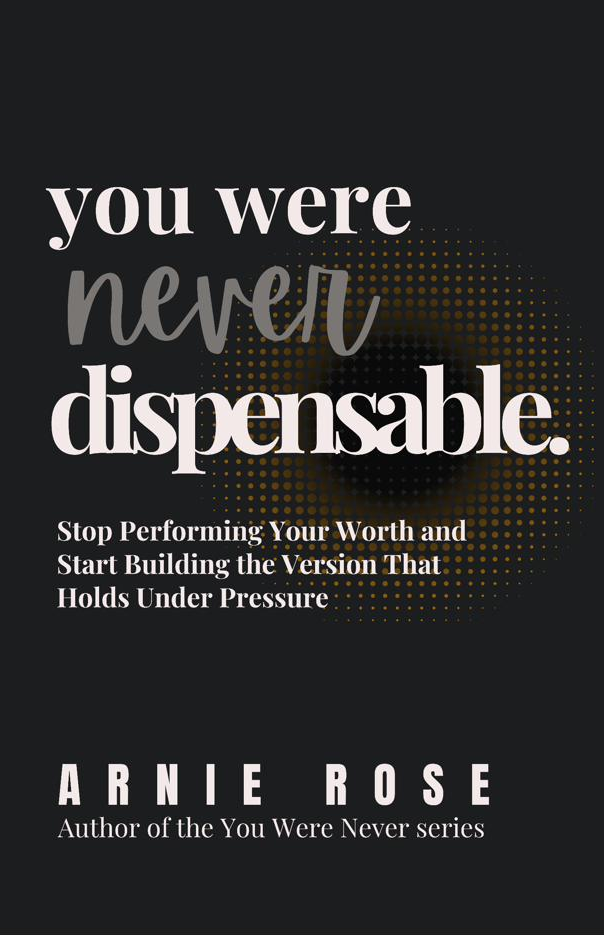You Were Never Dispensable by Arnie Rose